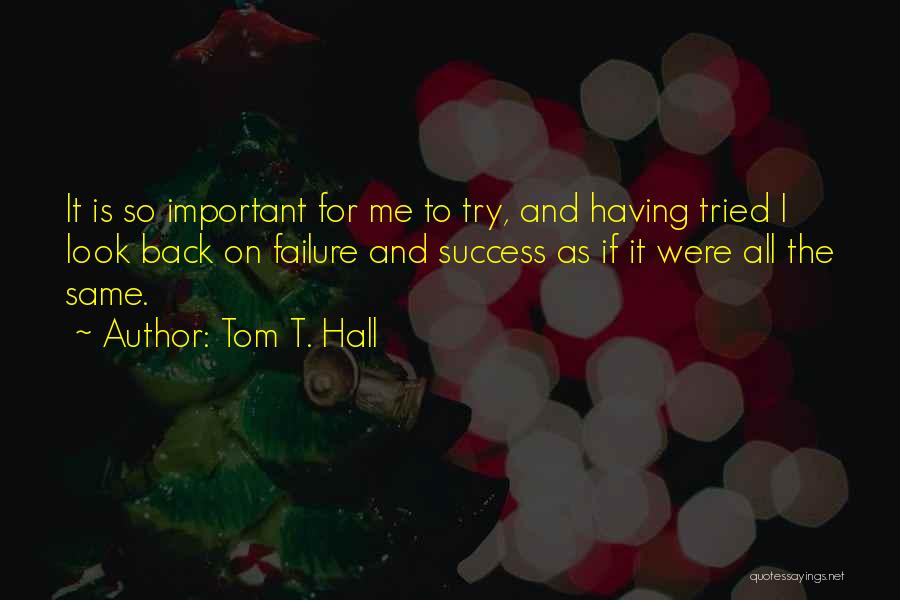 Success Is Failure Quotes By Tom T. Hall