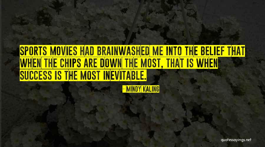 Success Is Inevitable Quotes By Mindy Kaling Success Is Inevitable Quotes By Mindy Kaling