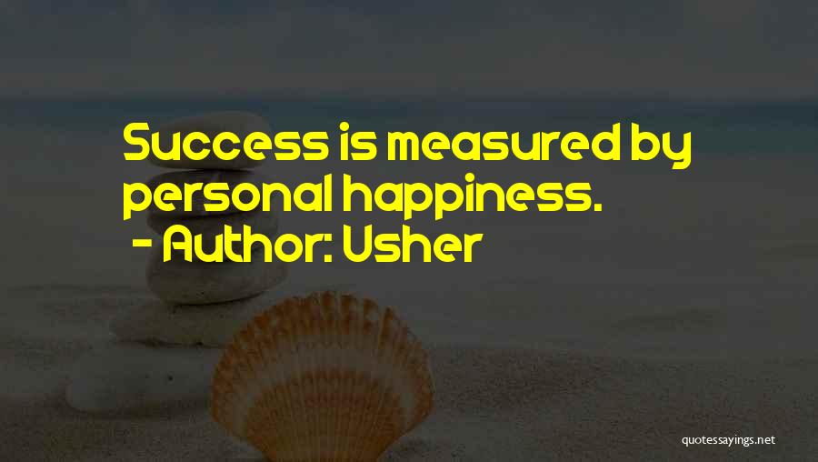 Success Is Measured By Happiness Quotes By Usher