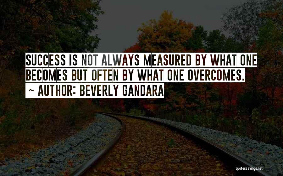 Success Is Measured Quotes By Beverly Gandara