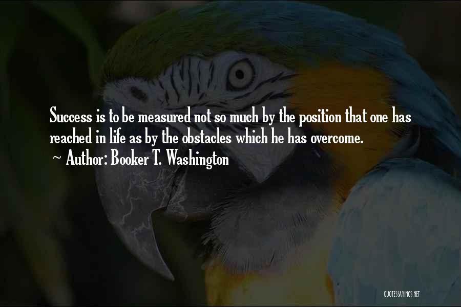 Success Is Measured Quotes By Booker T. Washington