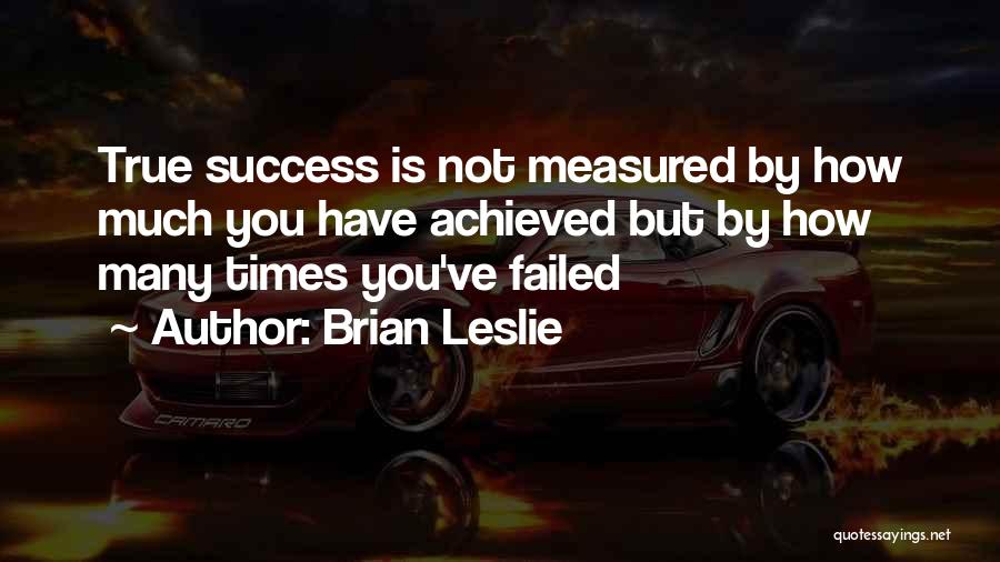 Success Is Measured Quotes By Brian Leslie