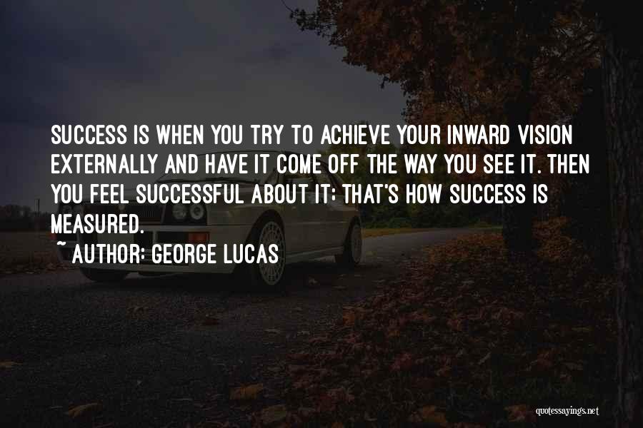 Success Is Measured Quotes By George Lucas