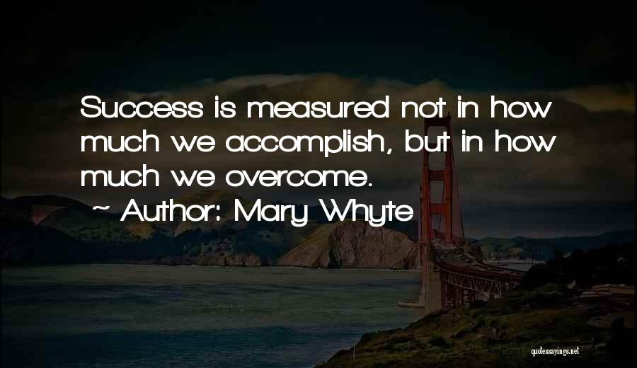 Success Is Measured Quotes By Mary Whyte