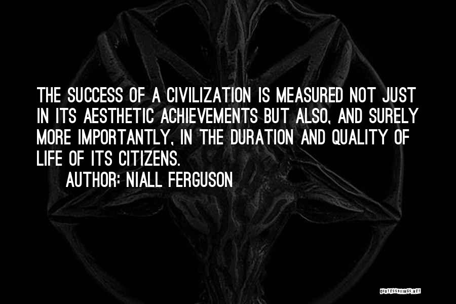 Success Is Measured Quotes By Niall Ferguson