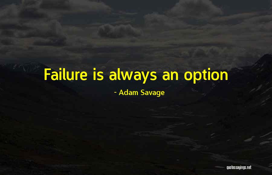 Success Is My Only Option Failure's Not Quotes By Adam Savage