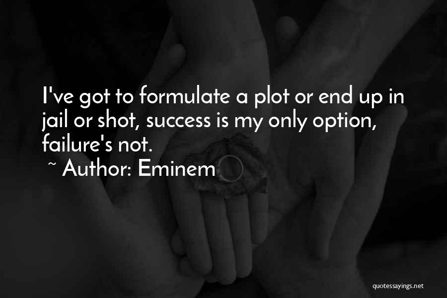 Success Is My Only Option Failure's Not Quotes By Eminem