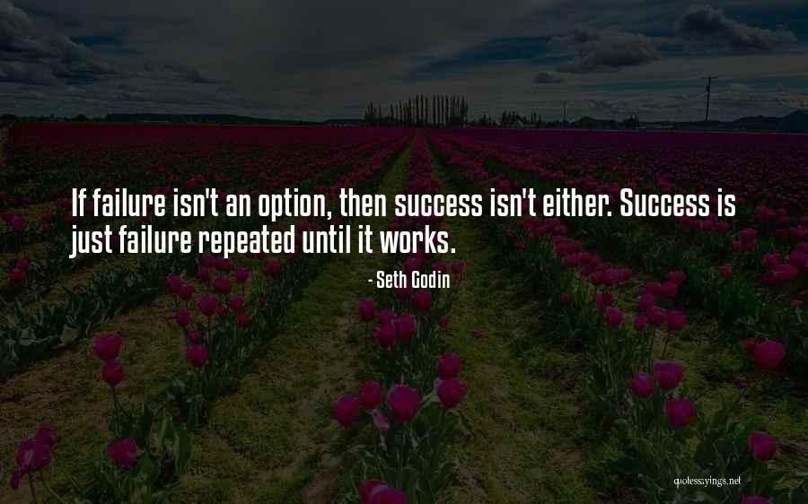 Success Is My Only Option Failure's Not Quotes By Seth Godin Success Is My Only Option Failure's Not Quotes By Seth Godin