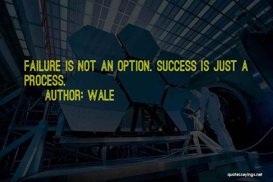 Success Is My Only Option Failure's Not Quotes By Wale