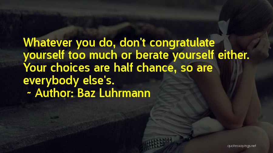 Success Is Not By Chance Quotes By Baz Luhrmann