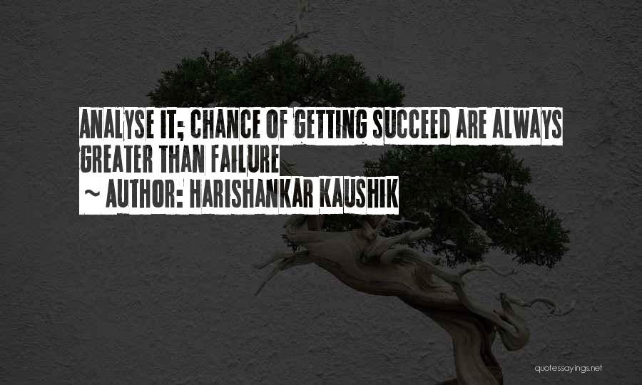 Success Is Not By Chance Quotes By Harishankar Kaushik