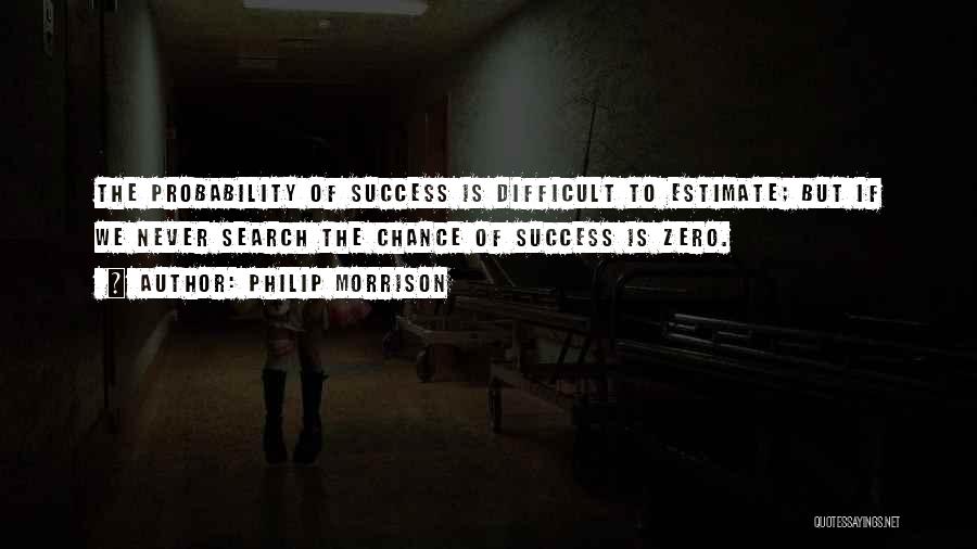 Success Is Not By Chance Quotes By Philip Morrison