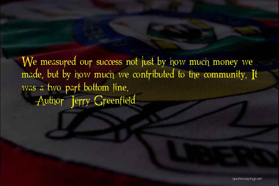 Success Is Not Measured By Money Quotes By Jerry Greenfield