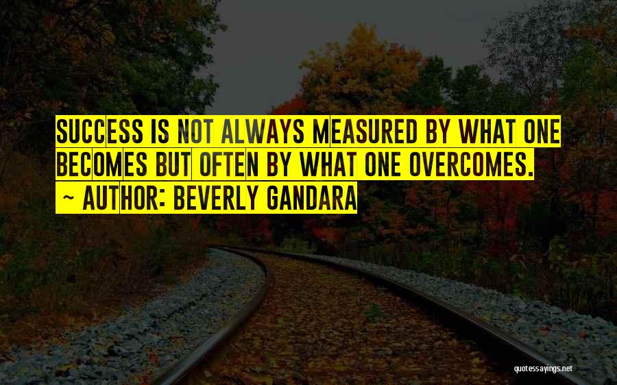 Success Is Not Measured By Quotes By Beverly Gandara