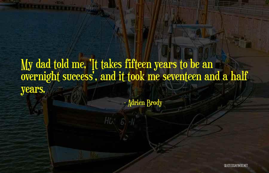Success Is Not Overnight Quotes By Adrien Brody Success Is Not Overnight Quotes By Adrien Brody