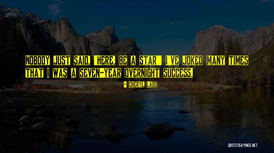 Success Is Not Overnight Quotes By Cheryl Ladd Success Is Not Overnight Quotes By Cheryl Ladd