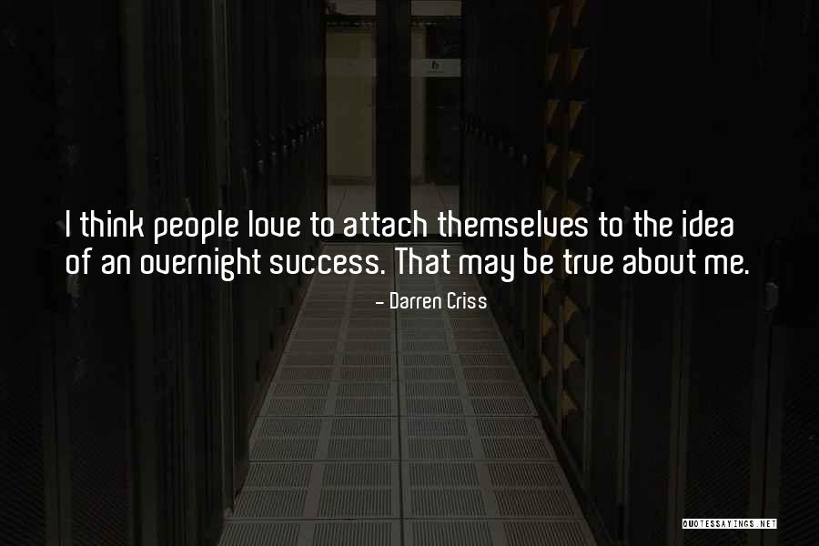 Success Is Not Overnight Quotes By Darren Criss Success Is Not Overnight Quotes By Darren Criss