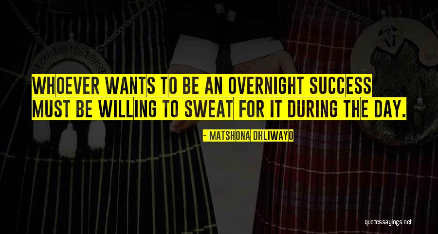 Success Is Not Overnight Quotes By Matshona Dhliwayo Success Is Not Overnight Quotes By Matshona Dhliwayo