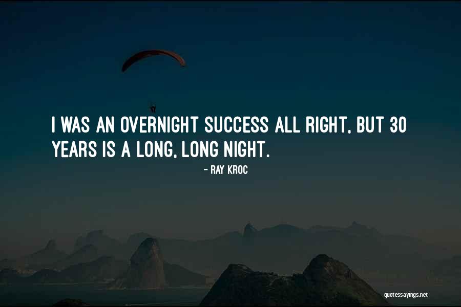 Success Is Not Overnight Quotes By Ray Kroc Success Is Not Overnight Quotes By Ray Kroc