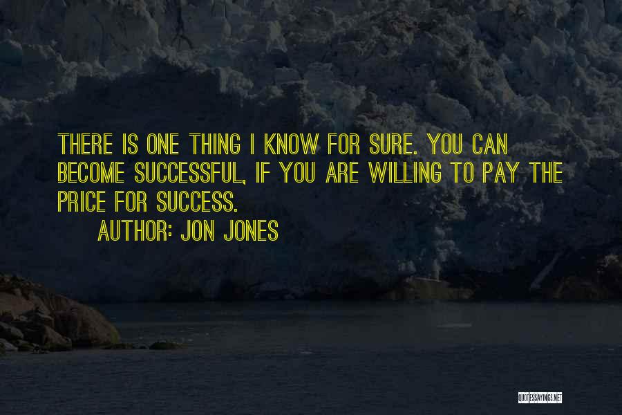 Success Is Sure Quotes By Jon Jones