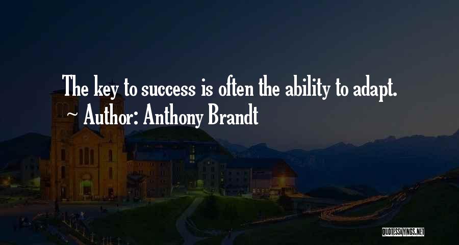 Success Is The Key Quotes By Anthony Brandt