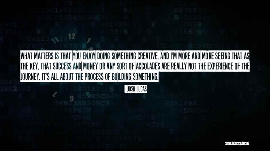 Success Is The Key Quotes By Josh Lucas Success Is The Key Quotes By Josh Lucas