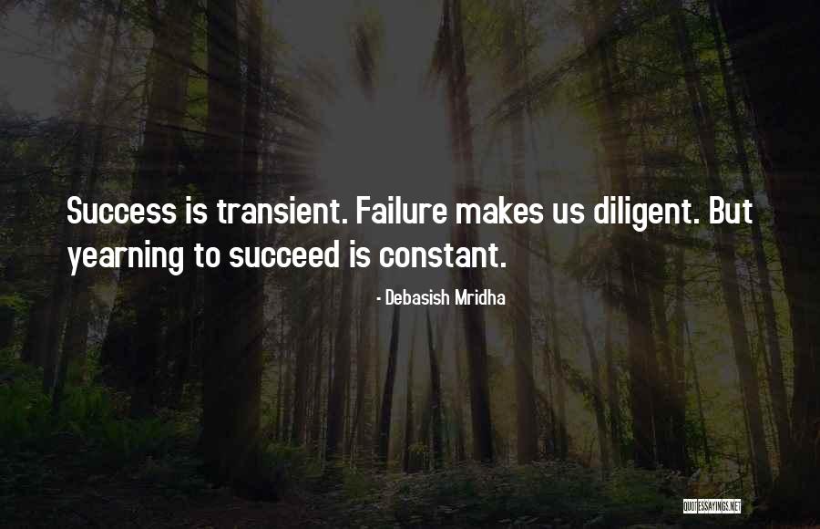 Success Is Transient Quotes By Debasish Mridha Success Is Transient Quotes By Debasish Mridha