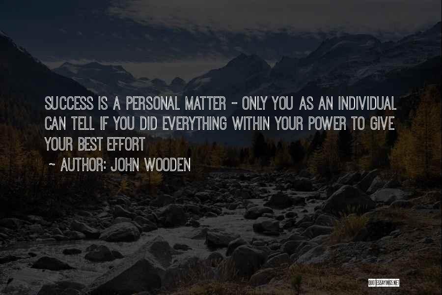 Success Is Within You Quotes By John Wooden