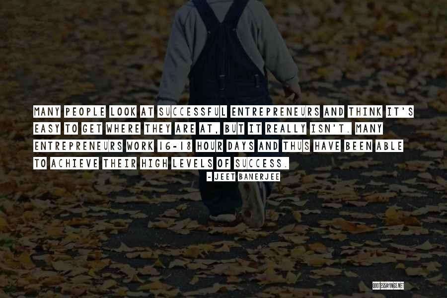 Success Isn't Easy Quotes By Jeet Banerjee Success Isn't Easy Quotes By Jeet Banerjee