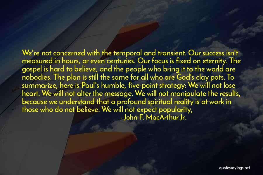 Success Isn't Measured Quotes By John F. MacArthur Jr. Success Isn't Measured Quotes By John F. MacArthur Jr.