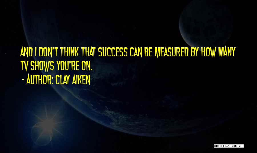 Success Measured Quotes By Clay Aiken