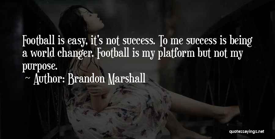 Success Not Easy Quotes By Brandon Marshall