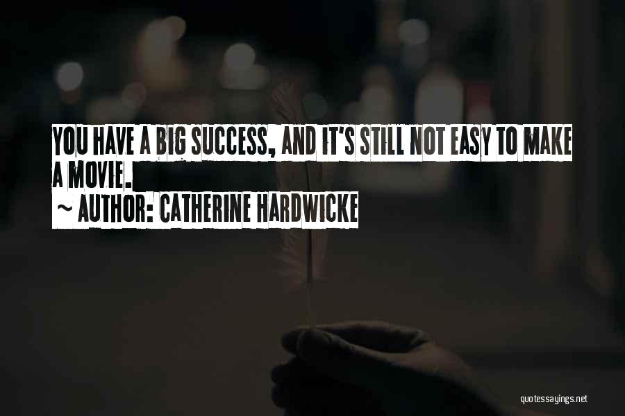 Success Not Easy Quotes By Catherine Hardwicke