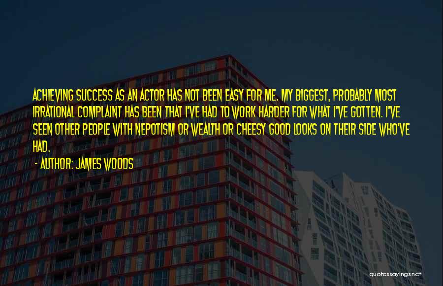 Success Not Easy Quotes By James Woods