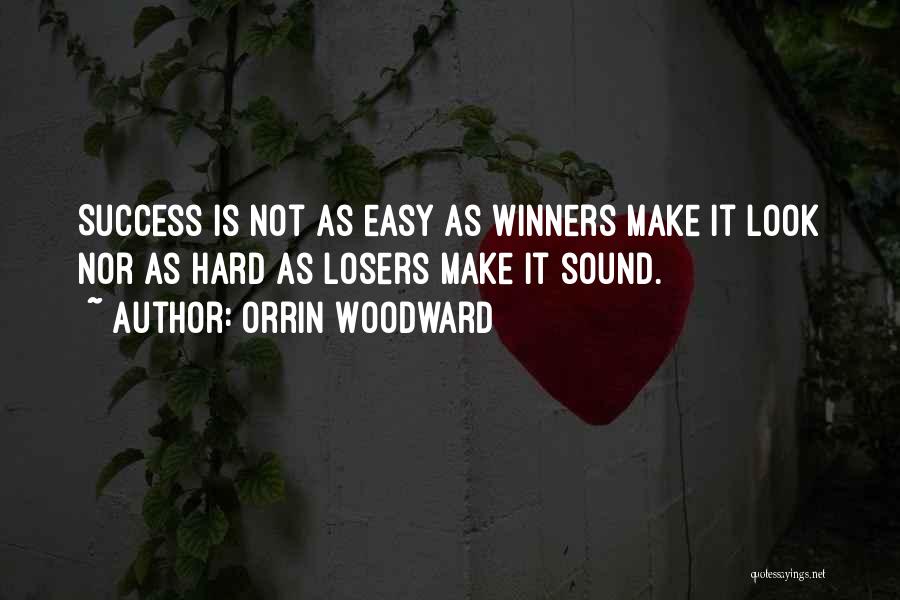 Success Not Easy Quotes By Orrin Woodward