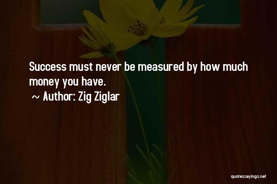 Success Not Measured Money Quotes By Zig Ziglar