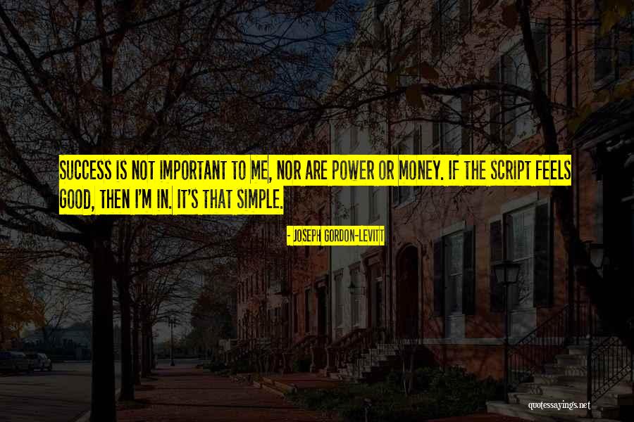 Success Not Money Quotes By Joseph Gordon-Levitt Success Not Money Quotes By Joseph Gordon-Levitt
