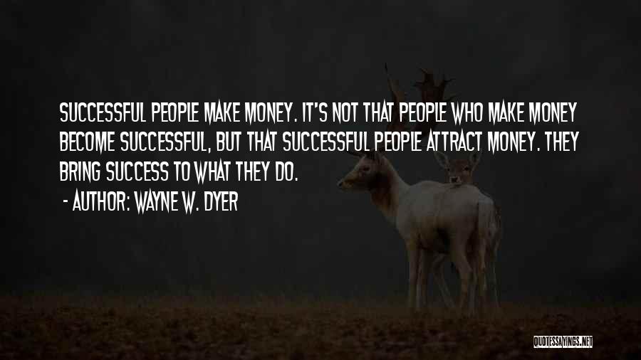 Success Not Money Quotes By Wayne W. Dyer