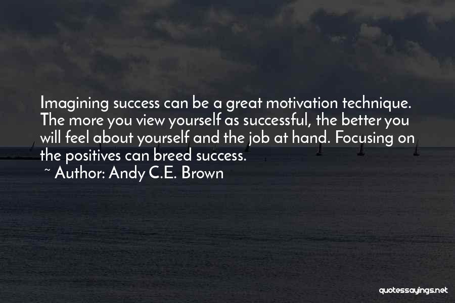 Success On The Job Quotes By Andy C.E. Brown