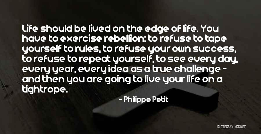 Success On Your Own Quotes By Philippe Petit Success On Your Own Quotes By Philippe Petit