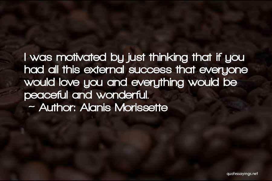 Success Over Love Quotes By Alanis Morissette