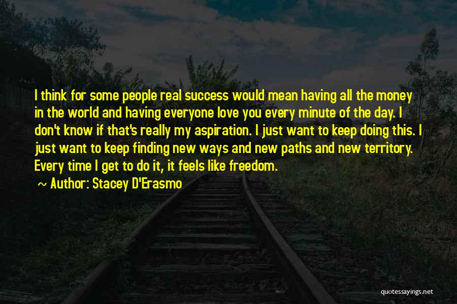 Success Over Love Quotes By Stacey D'Erasmo