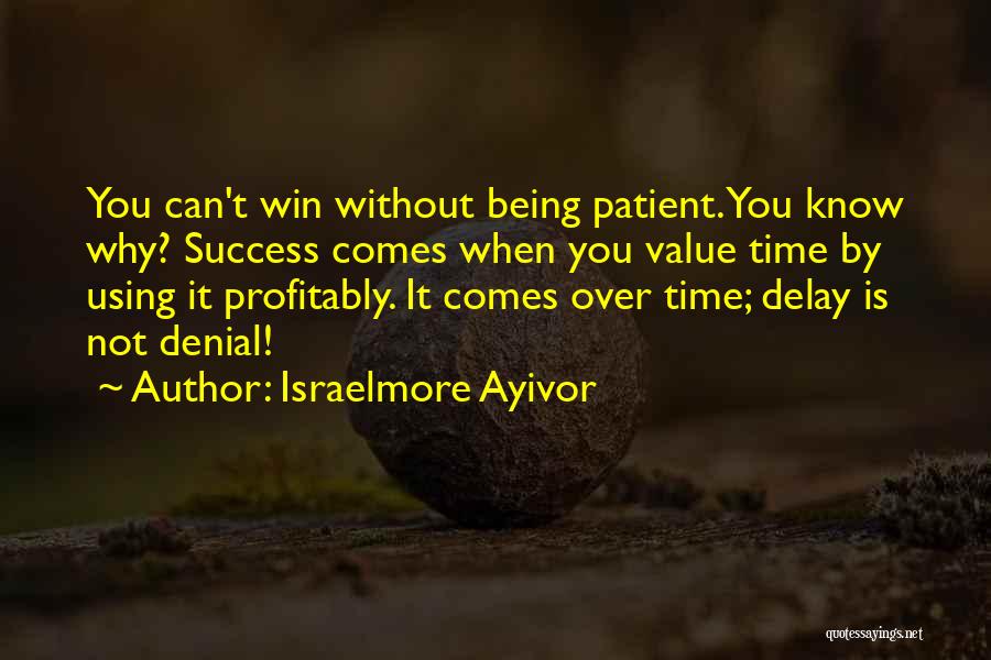 Success Over Time Quotes By Israelmore Ayivor