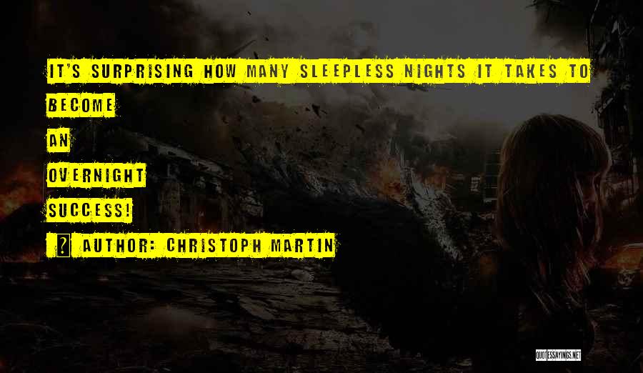Success Overnight Quotes By Christoph Martin