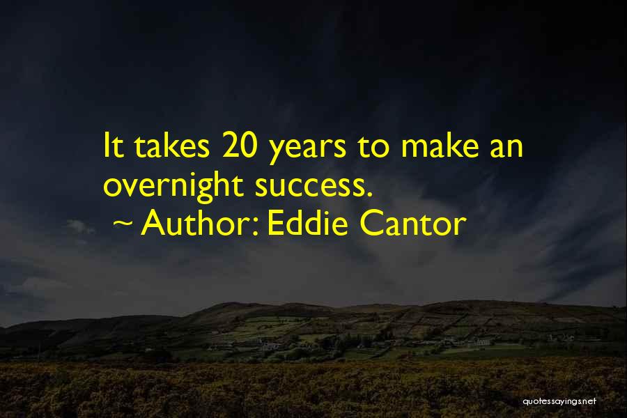 Success Overnight Quotes By Eddie Cantor