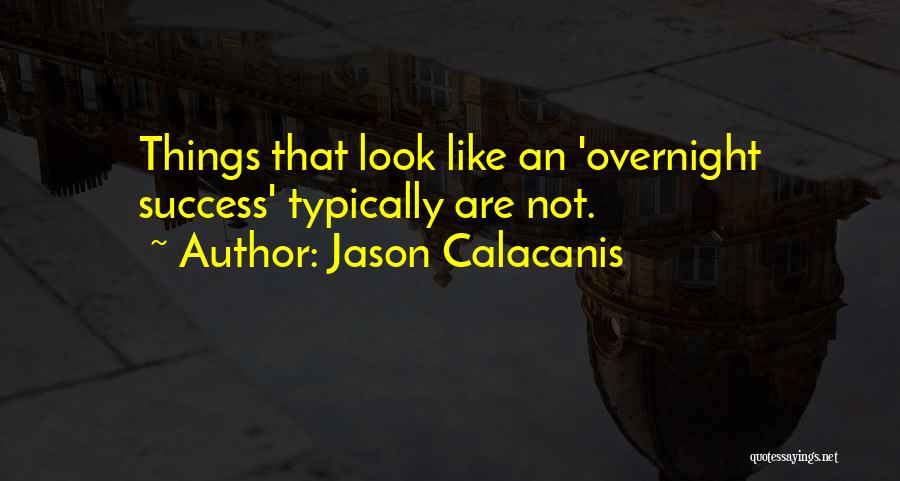 Success Overnight Quotes By Jason Calacanis