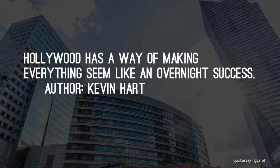 Success Overnight Quotes By Kevin Hart