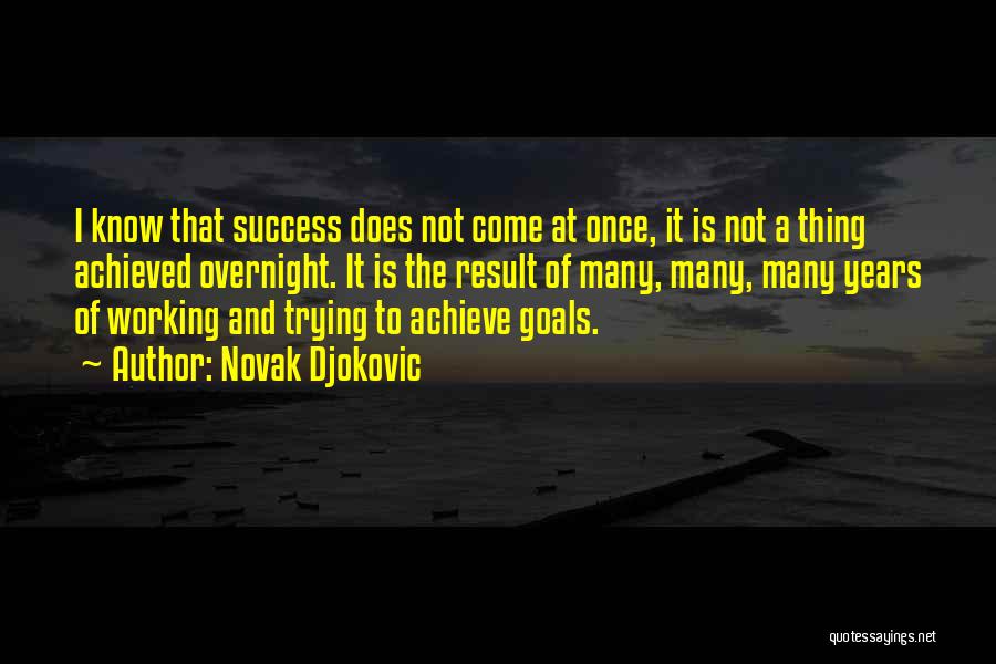 Success Overnight Quotes By Novak Djokovic