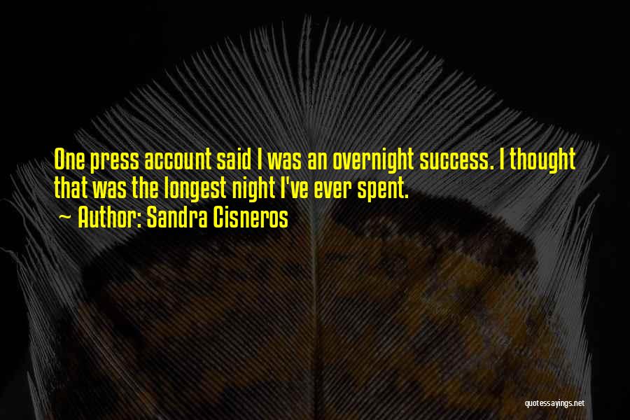 Success Overnight Quotes By Sandra Cisneros
