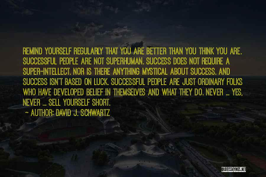 Success People Quotes By David J. Schwartz